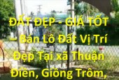 ĐẤT ĐẸP - GIÁ TỐT – Bán Lô Đất Vị Trí Đẹp Tại xã Thuận Điền, Giồng Trôm, Bến Tre