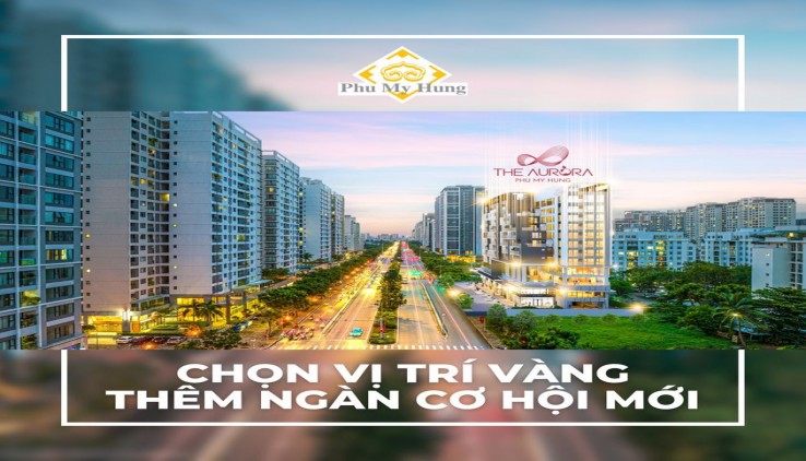 Mở bán Dự án The Aurora Phú Mỹ Hưng đường nguyễn Lương Bằng . Đăng ký nhận báo giá 0901323786