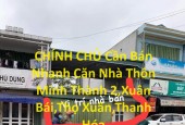 CHÍNH CHỦ Cần Bán Nhanh Căn Nhà Thôn Minh Thành 2,Xuân Bái,Thọ Xuân,Thanh Hóa