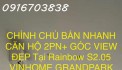 CHÍNH CHỦ BÁN NHANH CĂN HỘ 2PN+ GÓC VIEW ĐẸP Tại Rainbow S2.05 VINHOME GRANDPARK