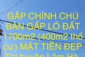 GẤP CHÍNH CHỦ BÁN LÔ ĐẤT 1700m2 (400m2 thổ cư) MẶT TIỀN ĐẸP Tại huyện Lâm Hà, tỉnh Lâm Đồng