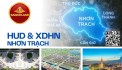 Đất nền dự án Hud và XDHN có đáng để đầu tư ? - Liên hệ ngay Saigonland Nhơn Trạch