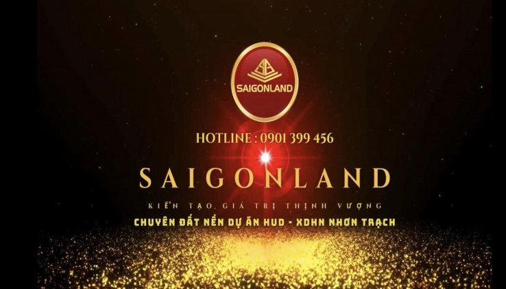 BĐS Saigonland Nhơn Trạch chuyên Mua bán Đất Nền Nhơn Trạch - Hud - XDHN - ECOSUN - Đất nền sân bay Long Thành.