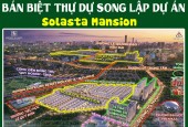 BÁN BIỆT THỰ DỰ SONG LẬP DỰ ÁN Solasta Mansion DƯƠNG NỘI HÀ ĐÔNG.