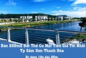 Chính Chủ Bán 250m2 Đất Thổ Cư Mặt Tiền Giá Tốt Nhất Tp Sầm Sơn-Thanh Hóa