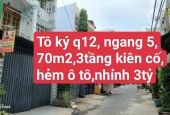 BÁN NHÀ TÔ KÝ QUẬN 12 ,NGANG 5M ,70M2, 3TẦNG KIÊN CỐ ,HẺM Ô TÔ ,  CHỈ NHỈNH 3TỶ