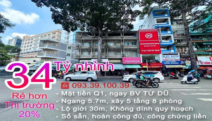 Mặt tiền Q1,BV Từ Dũ, 5 tầng 8 phòng ngang 5.7m, đang KD tôt,ko dính quy hoạch: 34 Tỷ.LH: 0933910039