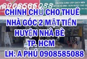 CHÍNH CHỦ CHO THUÊ NHÀ GÓC 2 MẶT TIỀN HUYỆN NHÀ BÈ - TP HCM - Địa chỉ:  số 2316 Huỳnh Tấn Phát, ấp 3, xã Phú Xuân, Huyện Nhà Bè, TP.HCM