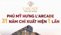 Tiến độ mới nhất dự án L'Arcade Phú Mỹ Hưng vào tháng 9/2024. Giỏ hàng mới nhất. LH 0902 929690