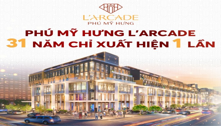 Chủ đầu tư mở bán giỏ hàng đợt 2 dự án L'Arcade Phú Mỹ Hưng. Ưu đãi tháng 10 năm 2024
