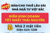 Bán hoặc cho thuê nhà ngã tư Việt Bắc – Điểm kinh doanh tốt nhất TP Thái Nguyên.