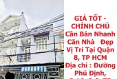 GIÁ TỐT - CHÍNH CHỦ Bán Nhanh Căn Nhà   Đẹp Vị Trí Tại Quận 8, TP HCM