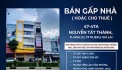 CHÍNH CHỦ BÁN GẤP NHÀ HOẶC CHO THUÊ MẶT TIỀN NGUYỄN TẤT THÀNH-HOA