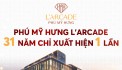 Chủ đầu tư mở bán giỏ hàng đợt 2 dự án L'Arcade Phú Mỹ Hưng. Ưu đãi tháng 10 năm 2024
