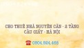 CHÍNH CHỦ CHO THUÊ NHÀ NGUYÊN CĂN 2 TẦNG CẦU GIẤY - HÀ NỘI