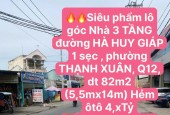 Siêu Phẩm Lô Góc Nhà 3 TẦNG đường HÀ HUY GIÁP 1 sẹc , phường THẠNH XUÂN, Q12, dt 82m2 (5,5mx14m) Hẻm ôtô 4,xTỷ