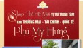 CƠ HỘI CUỐI CÙNG – SHOPHOUSE PHÚ MỸ HƯNG VỊ TRÍ ĐẮC ĐỊA, XEM THỰC TẾ HÔM NAY! 0901323786